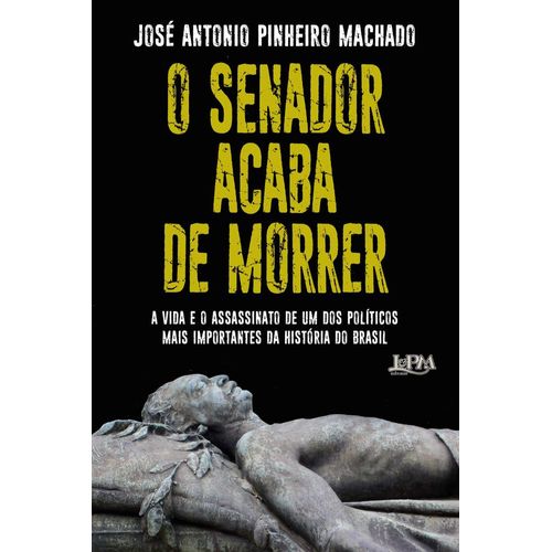 o senador acaba de morrer - lpm