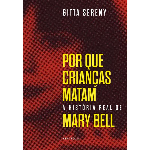 por que crianças matam - a historia de mary bell por que crianças matam - a historia de mary bell