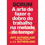 scrum---a-arte-de-fazer-o-dobro-de-trabalho-na-metade-do-tempo