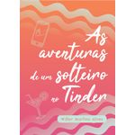 as aventuras de um solteiro no tinder