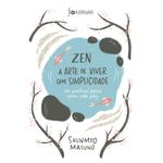 zen - a arte de viver com simplicidade zen - a arte de viver com simplicidade