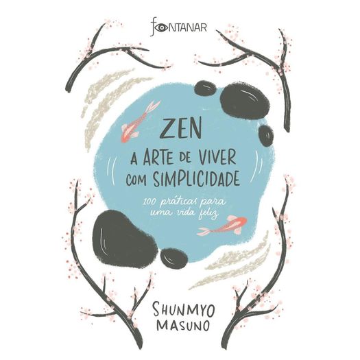 zen - a arte de viver com simplicidade zen - a arte de viver com simplicidade