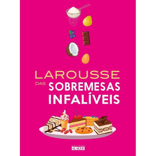 larousse de sobremesas infalíveis larousse de sobremesas infalíveis