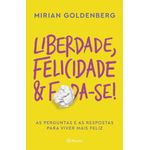 liberdade-felicidade-e-foda-se