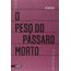 o peso do pássaro morto