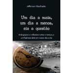 um-dia-a-mais-um-dia-a-menos-eis-a-questao