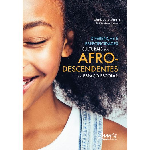 Diferencas E Especificidades Culturais Dos Afrodescendentes No Espaco Escolar - Appris