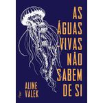 as águas vivas não sabem de si
