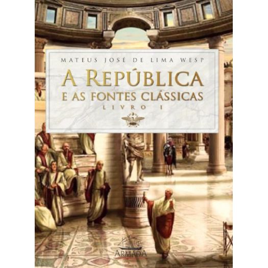 Republica E As Fontes Classicas, A - Livro I - Armada