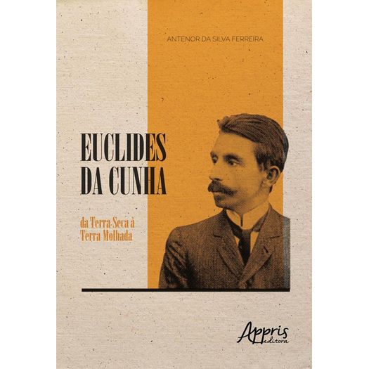 euclides da cunha da terra seca a terra molhada euclides da cunha da terra seca a terra molhada