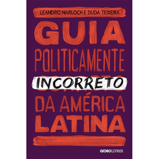 guia-politicamente-incorreto-da-america-latina guia-politicamente-incorreto-da-america-latina