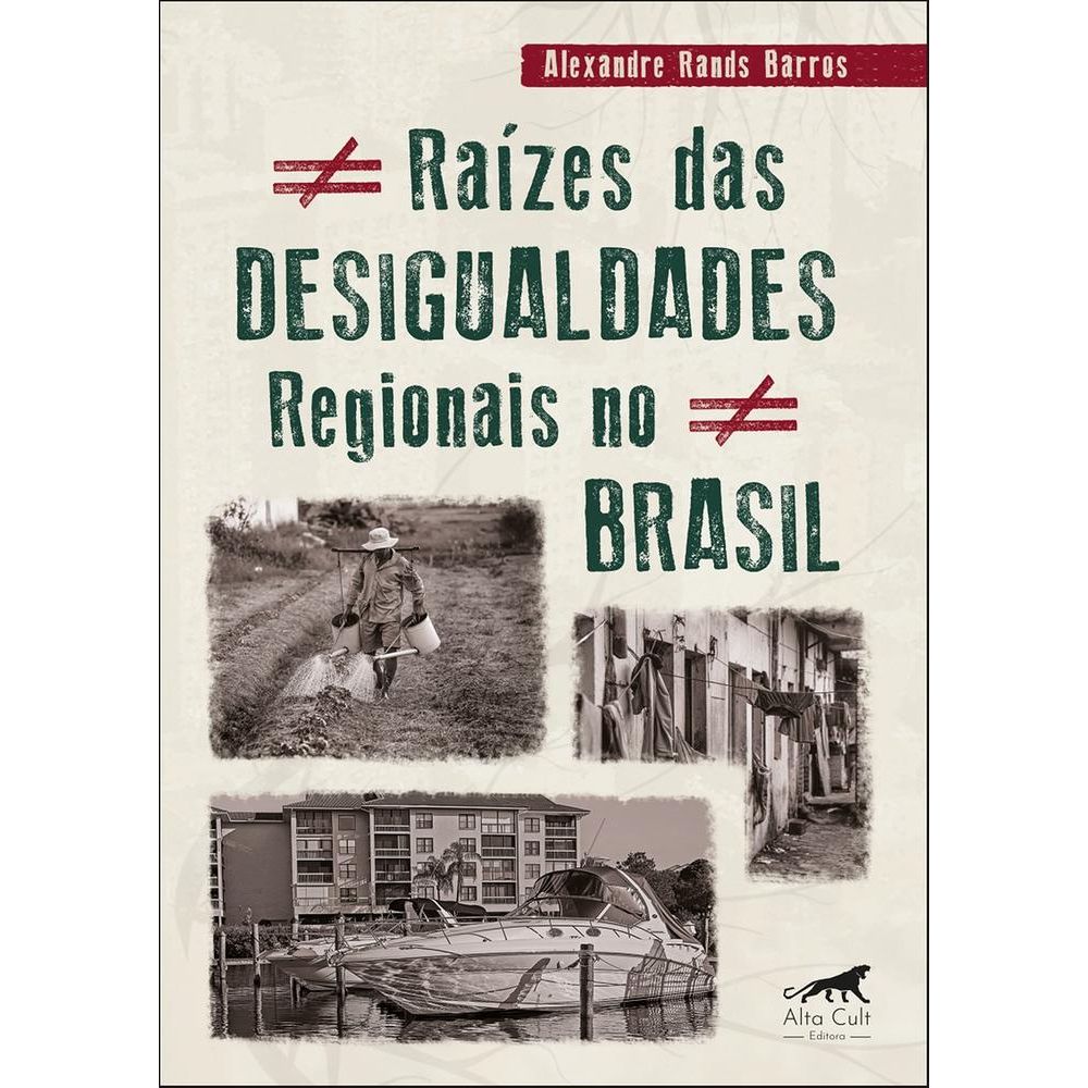 Raizes Das Desigualdades Regionais No Brasil Alta Books Livrarias Curitiba