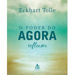 o poder do agora - reflexões o poder do agora - reflexões