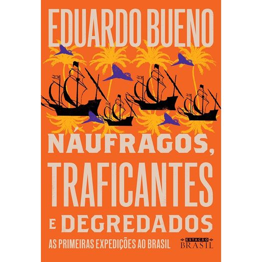 Naufragos Traficantes E Degredados - Vol 2 - Capa Nova - Estacao Brasil