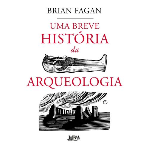 uma breve história da arqueologia - lpm
