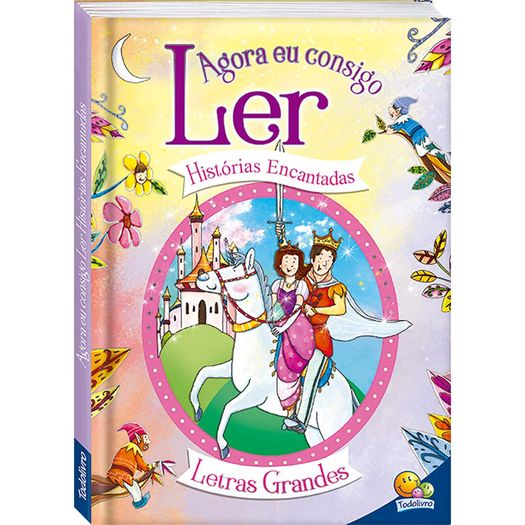 agora eu consigo ler - histórias encantadas agora eu consigo ler - histórias encantadas