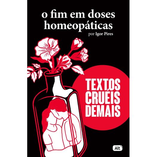 o fim em doses homeopáticas - textos cruéis demais o fim em doses homeopáticas - textos cruéis demais
