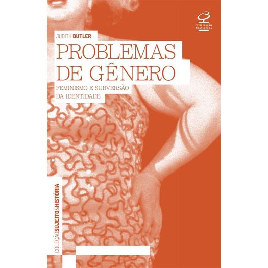 Problemas De Genero - Feminismo E Subversao Da Identidade - Civ Brasileira