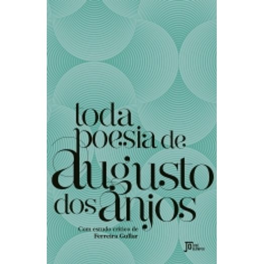 Toda Poesia De Augusto Dos Anjos - Jose Olympio Toda Poesia De Augusto Dos Anjos - Jose Olympio