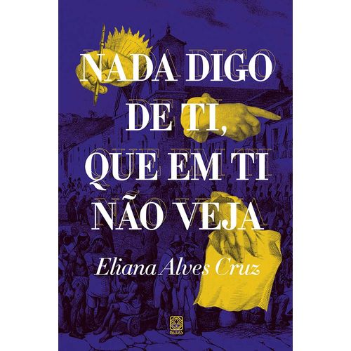 nada digo de ti, que em ti não veja