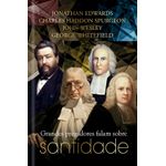 grandes-pregadores-falam-sobre-santidade