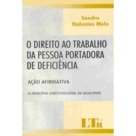 Direito Ao Trabalho Da Pessoa Portadora De Deficiencia - Ltr