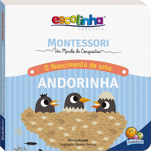 escolinha montessori - meu primeiro livro - o nascimento de uma andorinha escolinha montessori - meu primeiro livro - o nascimento de uma andorinha