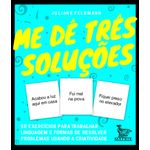 me dê três soluções