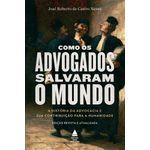como os advogados salvaram o mundo como os advogados salvaram o mundo