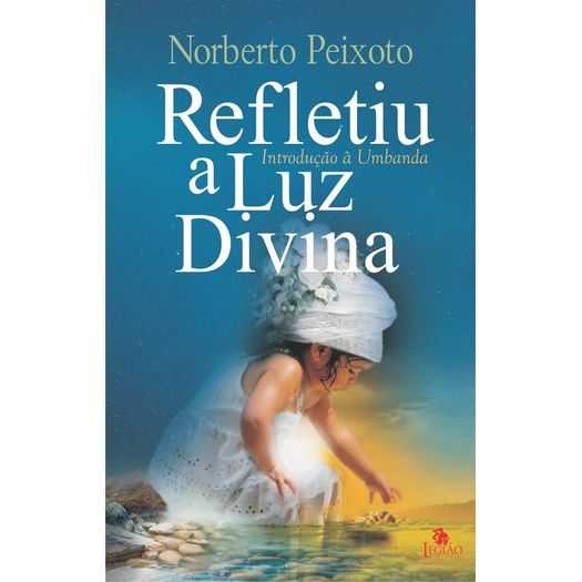 refletiu a luz divina - introducao a umbanda refletiu a luz divina - introducao a umbanda
