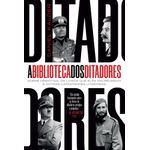 a biblioteca dos ditadores a biblioteca dos ditadores