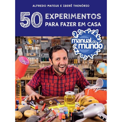 manual do mundo - 50 experimentos para fazer em casa