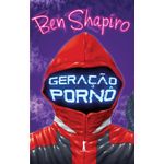 geracao porno: como o liberalismo moderno esta corrompendo o nosso futuro