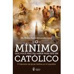 o minimo que voce precisa saber para ser um catolico