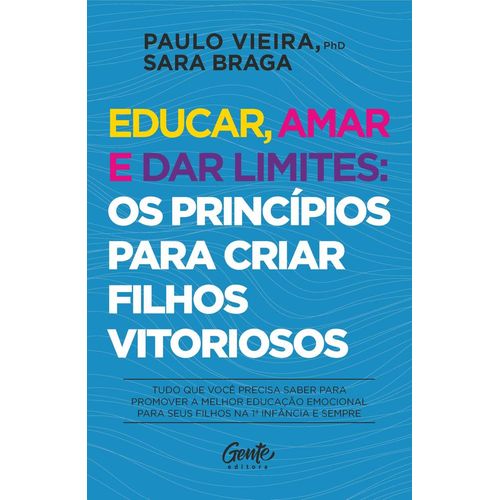 educar amar e dar limites -  os principios para criar filhos vitoriosos
