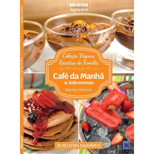 coleção vegana receitas de família - café da manhã e sobremesas