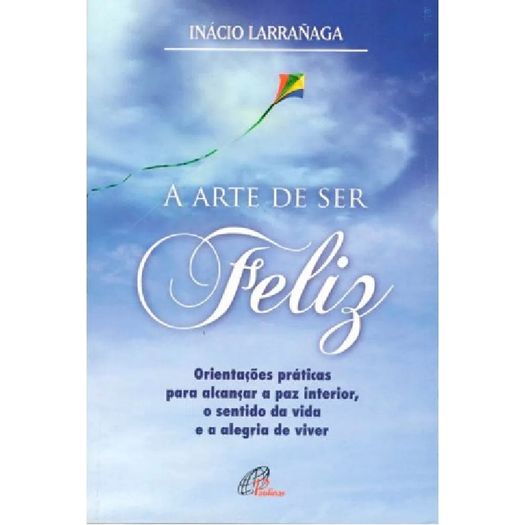 a-arte-de-ser-feliz a-arte-de-ser-feliz