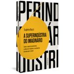a superindustria do imaginário a superindustria do imaginário