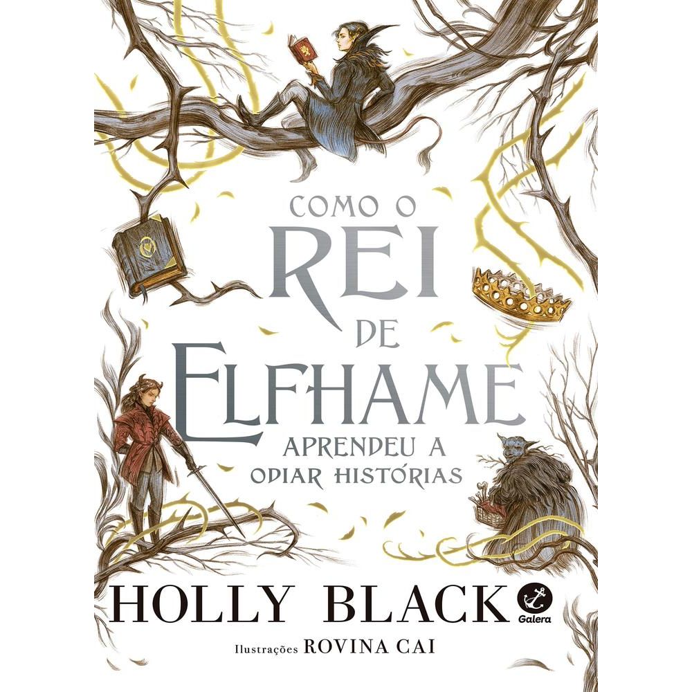 Como O Rei De Elfhame Aprendeu A Odiar Histórias - Livrarias Curitiba
