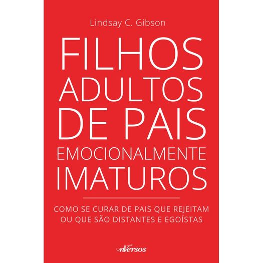 filhos adultos de pais emocionalmente imaturos filhos adultos de pais emocionalmente imaturos
