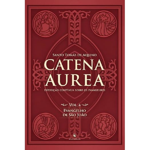 catena aurea - vol 4 evangelho de são joão catena aurea - vol 4 evangelho de são joão