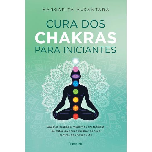 cura dos chakras para iniciantes cura dos chakras para iniciantes