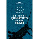 de cada quinhentos uma alma