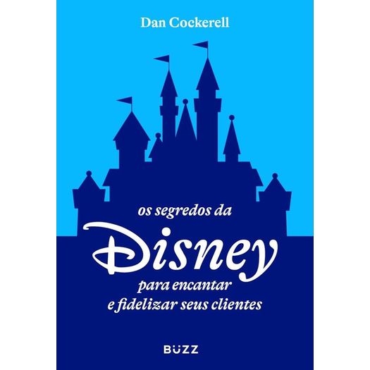 os segredos da disney para encantar e fidelizar seus clientes