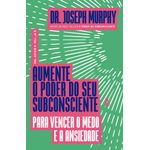 aumente-o-poder-do-seu-subconsciente-para-vencer-o-medo-e-a-ansiedade