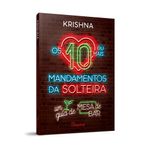 os 10 ou mais mandamentos da solteira os 10 ou mais mandamentos da solteira
