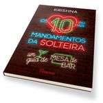 os 10 ou mais mandamentos da solteira os 10 ou mais mandamentos da solteira
