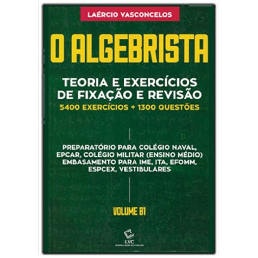 o algebrista - volume 1 - teoria e exercícios de fixação e revisão o algebrista - volume 1 - teoria e exercícios de fixação e revisão