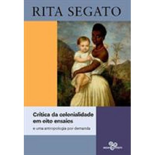 critica-da-colonialidade-em-oito-ensaios---e-uma-antropologia-por-demanda
