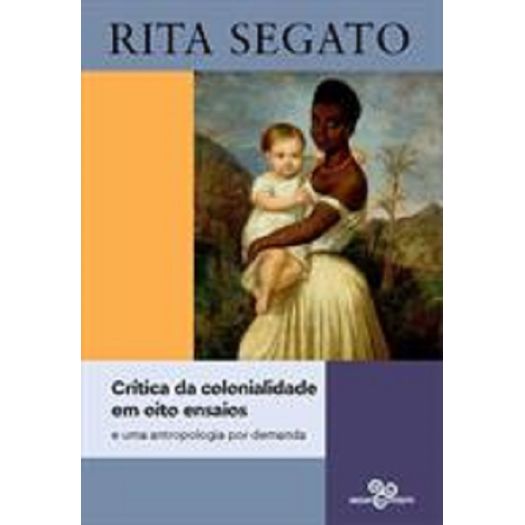 critica-da-colonialidade-em-oito-ensaios---e-uma-antropologia-por-demanda critica-da-colonialidade-em-oito-ensaios---e-uma-antropologia-por-demanda